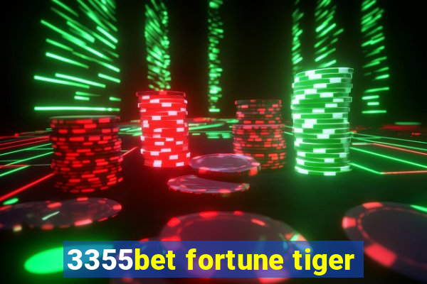 3355bet fortune tiger